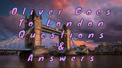 Oliver Goes To London Questions & Answers