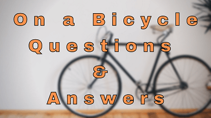 On a Bicycle Questions & Answers