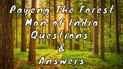 Payeng The Forest Man of India Questions & Answers