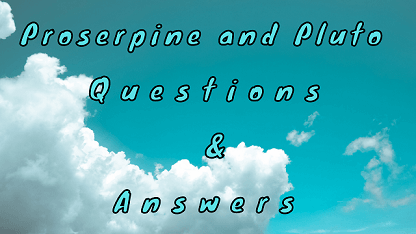 Proserpine and Pluto Questions & Answers