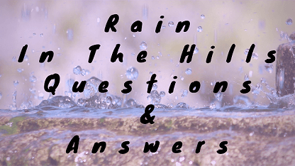 Rain In The Hills Questions & Answers