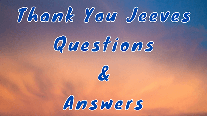 Thank You Jeeves Questions & Answers