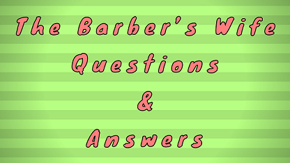 The Barber’s Wife Questions & Answers