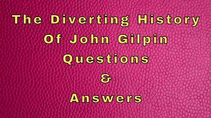 The Diverting History Of John Gilpin Questions & Answers