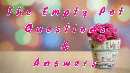 The Empty Pot Questions & Answers