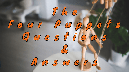 The Four Puppets Questions & Answers