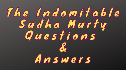 The Indomitable Sudha Murty Questions & Answers