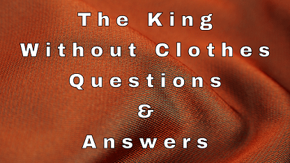 The King Without Clothes Questions & Answers