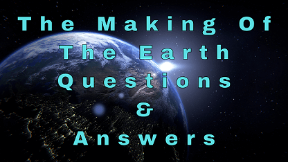 The Making Of The Earth Questions & Answers