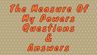 The Measure Of My Powers Questions & Answers