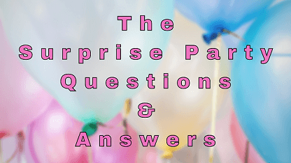 The Surprise Party Questions & Answers