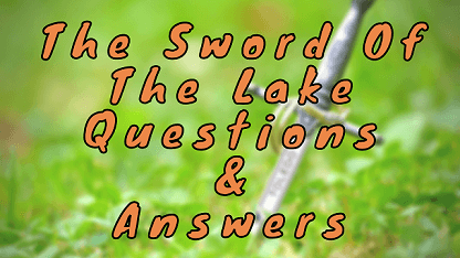 The Sword Of The Lake Questions & Answers