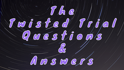 The Twisted Trial Questions & Answers