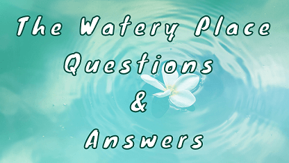 The Watery Place Questions & Answers