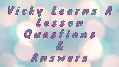 Vicky Learns A Lesson Questions & Answers