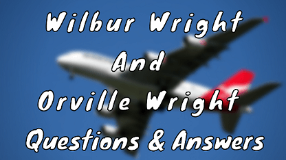 Wilbur Wright and Orville Wright Questions & Answers