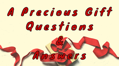 A Precious Gift Questions & Answers