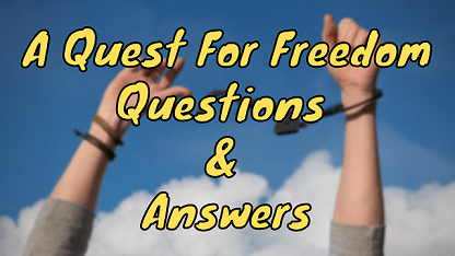 A Quest For Freedom Questions & Answers