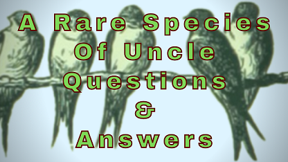 A Rare Species of Uncle Questions & Answers
