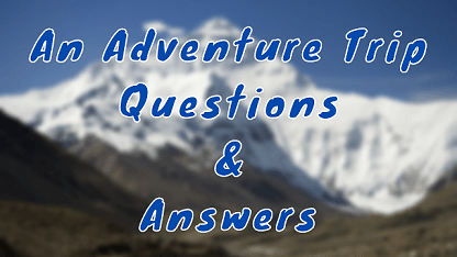 An Adventure Trip Questions & Answers