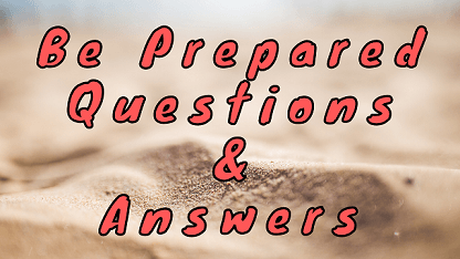 Be Prepared Questions & Answers