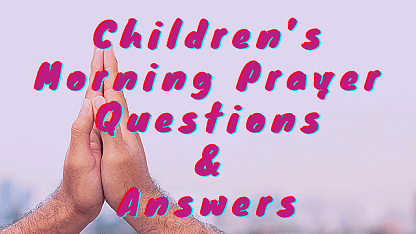 Children’s Morning Prayer Questions & Answers
