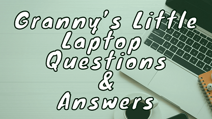 Granny’s Little Laptop Questions & Answers