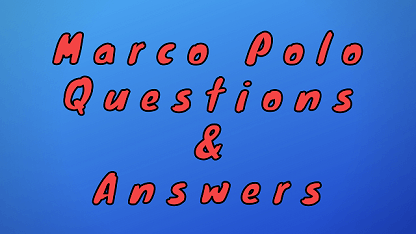 Marco Polo Questions & Answers