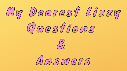 My Dearest Lizzy Questions & Answers