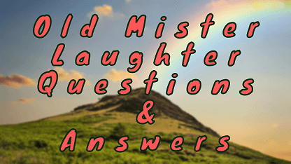 Old Mister Laughter Questions & Answers