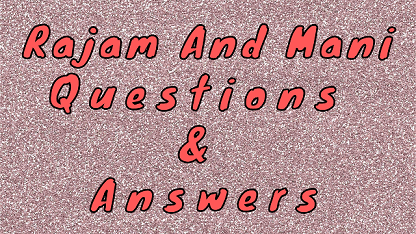 Rajam And Mani Questions & Answers