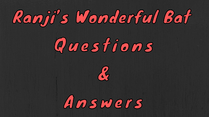 Ranji’s Wonderful Bat Questions & Answers