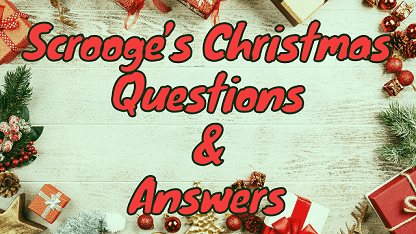 Scrooge’s Christmas Questions & Answers