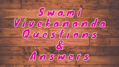 Swami Vivekananda Questions & Answers