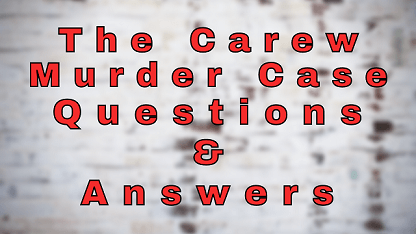 The Carew Murder Case Questions & Answers