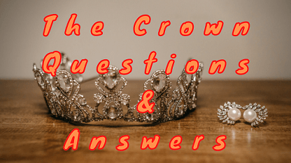 The Crown Questions & Answers