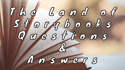 The Land of Storybooks Questions & Answers