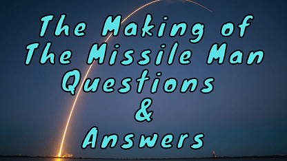 The Making of The Missile Man Questions & Answers