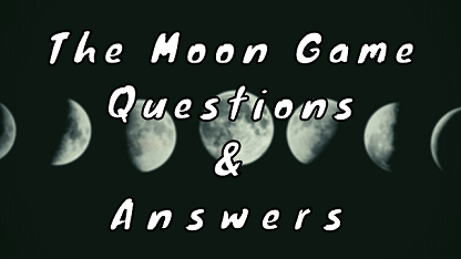 The Moon Game Questions & Answers