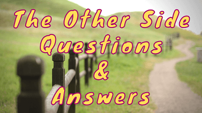 The Other Side Questions & Answers