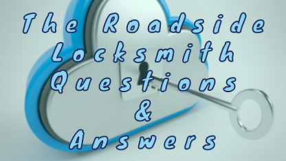 The Roadside Locksmith Questions & Answers