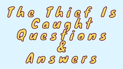 The Thief Is Caught Questions & Answers
