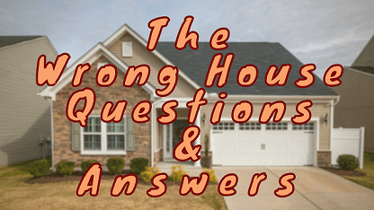 The Wrong House Questions & Answers