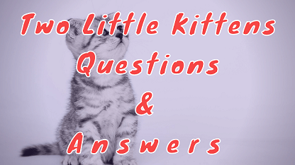 Two Little Kittens Questions & Answers