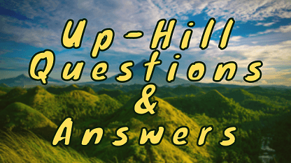 Up-Hill Questions & Answers