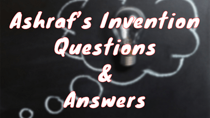 Ashraf’s Invention Questions & Answers