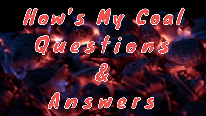 How’s My Coal Questions & Answers