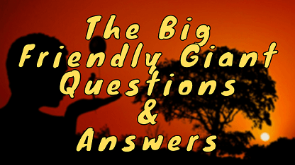 The Big Friendly Giant Questions & Answers