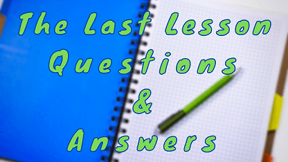 The Last Lesson Questions & Answers