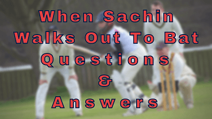 When Sachin Walks Out To Bat Questions & Answers